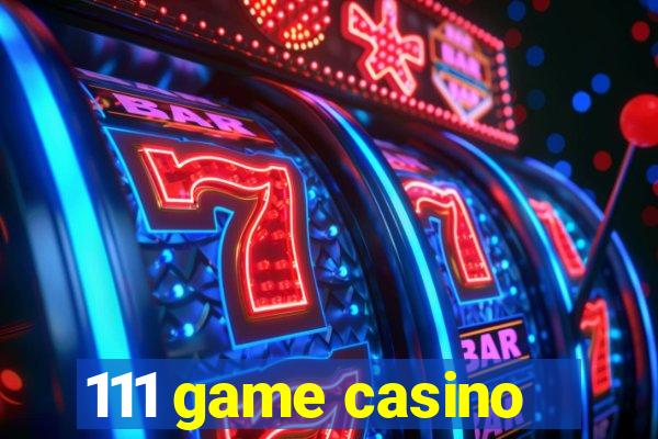 111 game casino